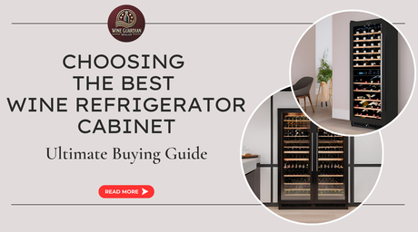 Choosing the Best Wine Refrigerator Cabinet: Ultimate Buying Guide | Wine Guardian Dealer