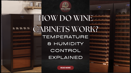 How Do Wine Cabinets Work? Temperature & Humidity Control Explained | Wine Guardian Dealer