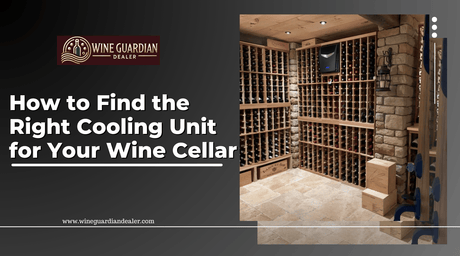 How to Find the Right Cooling Unit for Your Wine Cellar | Wine Guardian Dealer