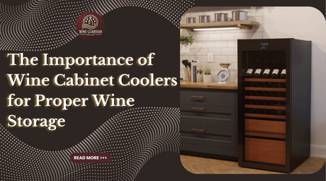 The Importance of Wine Cabinet Coolers for Proper Wine Storage | Wine Guardian Dealer