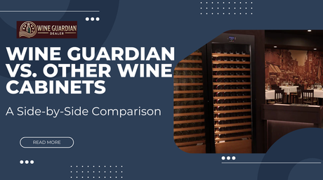 Wine Guardian vs. Other Wine Cabinets: A Side-by-Side Comparison | Wine Guardian Dealer