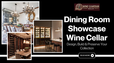 Dining Room Glass Wine Cellars: Contemporary Design, Cooling and Cost Guide (2026) - Wine Guardian Dealer