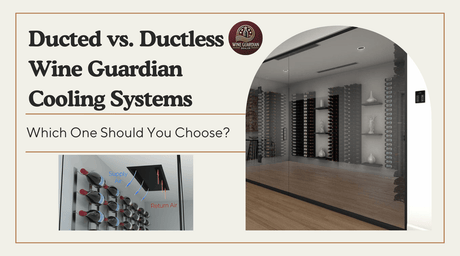Ducted vs. Ductless Wine Guardian Cooling Systems: Which One Should You Choose? | Wine Guardian Dealer