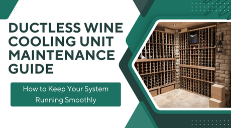 Ductless Wine Cooling Unit Maintenance: Owner Tasks, Technician Work and Service Intervals (2026) - Wine Guardian Dealer