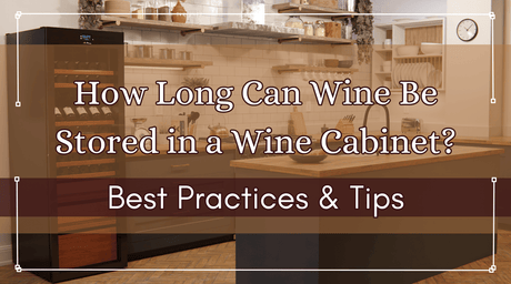 How Long Can Wine Be Stored in a Wine Cabinet? Best Practices & Tips | Wine Guardian Dealer