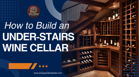 How to Build an Under-Stairs Wine Cellar | Wine Guardian Dealer
