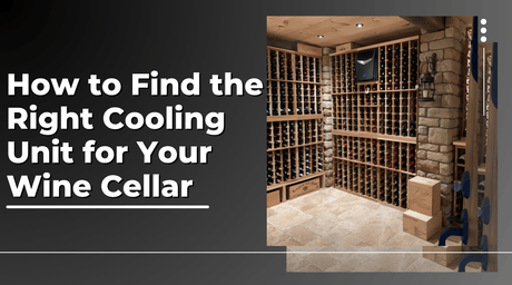 How to Find the Right Cooling Unit for Your Wine Cellar | Wine Guardian Dealer
