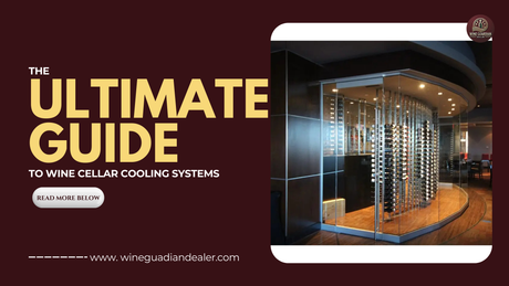 Ultimate Guide to Wine Cellar Cooling: Sizing, Systems & Storage Tips
