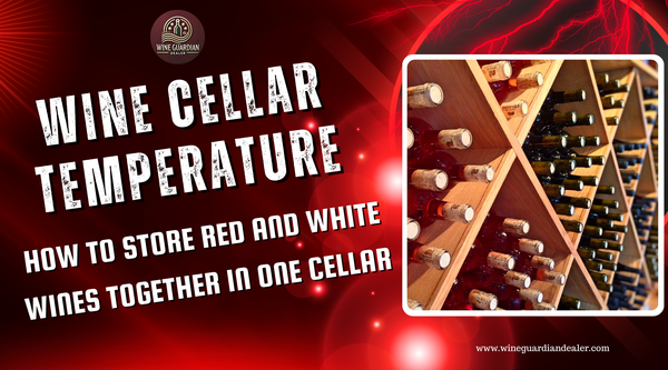 Can You Store Red and White Wine Together? One Cellar, One Temperature, Explained (2026) - Wine Guardian Dealer